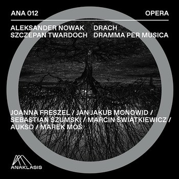 Drach. Dramma per musica - Joanna Freszel, Jan Jakub Monowid, Marcin Świątkiewicz, AUKSO Orkiestra Kameralna Miasta Tychy, Marek Moś, Sebastian Szumski