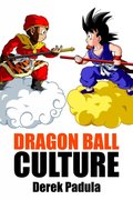 Dragon Ball Culture Volume 1: Origin [DRM] - Padula Derek
