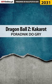 Dragon Ball Z Kakarot - poradnik do gry - Misztal Grzegorz Alban3k, Fras Natalia N.Tenn