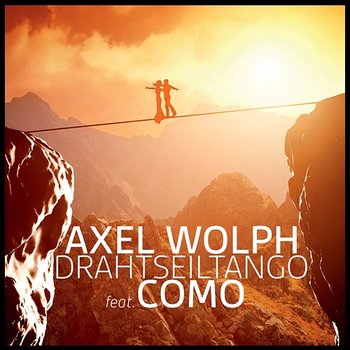 Drahtseiltango - Axel Wolph feat. Como