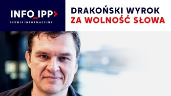 Drakoński wyrok za wolność słowa | Serwis info IPP 2023.02.08 - Idź Pod Prąd Nowości - podcast - Opracowanie zbiorowe
