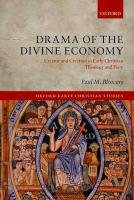 Drama of the Divine Economy: Creator and Creation in Early Christian Theology and Piety - Blowers Paul M.