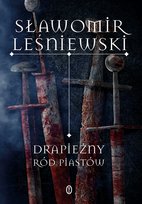 Drapieżny ród Piastów Leśniewski Sławomir
