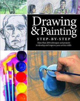 Drawing and Painting Step-by-Step: Projects, Tips and Techniques - Taylor Richard