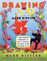Drawing in 3-D with Mark Kistler: From Amazing Androids to Zesty Zephyrs, 333 Neat Things to Draw in 3-D - Kistler Mark