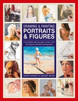 Drawing & Painting Portraits & Figures: A complete step-by-step course, with 35 projects and 800 pho Sarah Hoggett