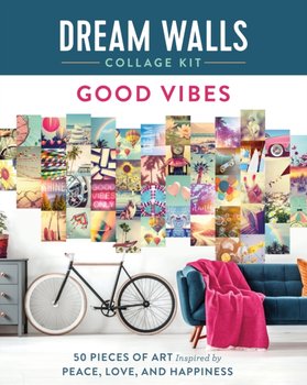 Dream Walls Collage Kit: Good Vibes: 50 Pieces of Art Inspired by Peace, Love and Happiness - Chloe Standish