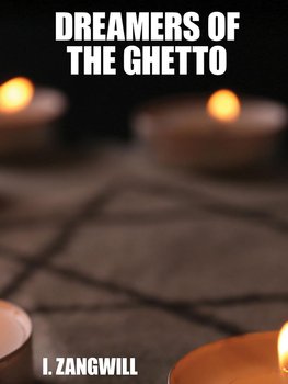 Dreamers of the Ghetto - Zangwill Israel