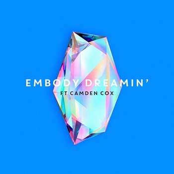 Dreamin' - Embody & Camden Cox