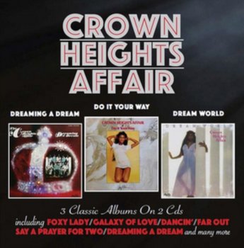 Dreaming A Dream / Do It Your Way / Dream World - Crown Heights Affair