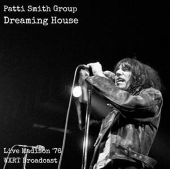Dreaming House - Patti Smith Group