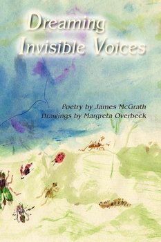 Dreaming Invisible Voices - Mcgrath James