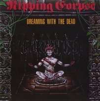 Dreaming With the Dead Ripping Corpse