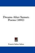 Dreams After Sunset: Poems (1892) - Saltus Francis, Saltus Francis Saltus