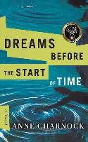 Dreams Before the Start of Time - Charnock Anne