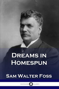 Dreams in Homespun - Walter Sam Foss