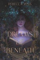 Dreams Lie Beneath Ross Rebecca
