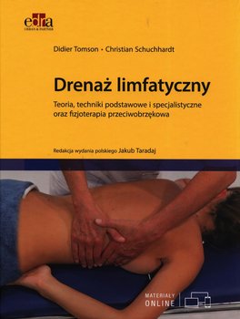 Drenaż limfatyczny. Teoria, techniki podstawowe i specjalistyczne oraz fizjoterapia przeciwobrzękowa - Tomson D., Schuchhardt Ch.