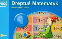Dreptuś matematyk 1. Matematyka na starcie Cudnik Dorota