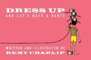 Dress Up and Let's Have a Party - Charlip Remy