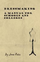 Dressmaking - A Manual for Schools and Colleges Jane Fales