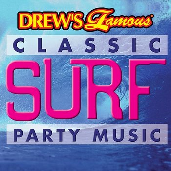 Drew's Famous Classic Surf Party Music - The Hit Crew