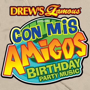 Drew's Famous Presents Con Mis Amigos Birthday Party Music - The Hit Crew