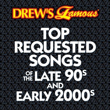 Drew's Famous Top Requested Songs Of The Late 90s And Early 2000s - The Hit Crew