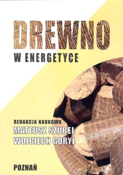 Drewno w energetyce - Opracowanie zbiorowe