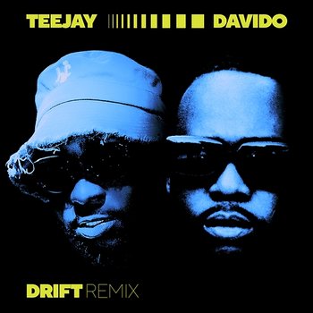 Drift - Teejay & Davido