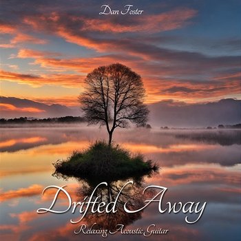 Drifted Away - Relaxing Acoustic Guitar - Dan Foster