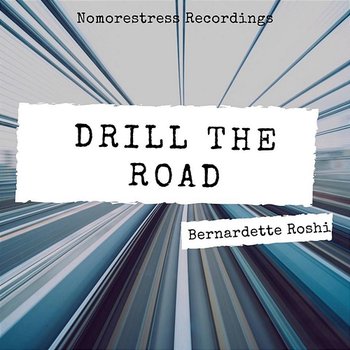 Drill the Road - Bernardette Roshi