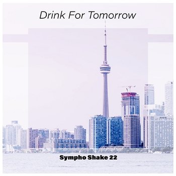 Drink For Tomorrow Sympho Shake 22 - Various Artists