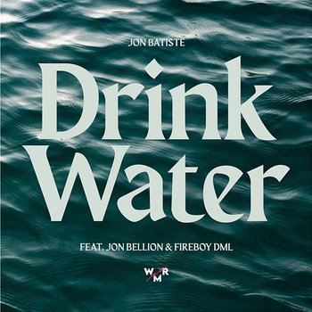 Drink Water - Jon Batiste feat. Jon Bellion, Fireboy DML