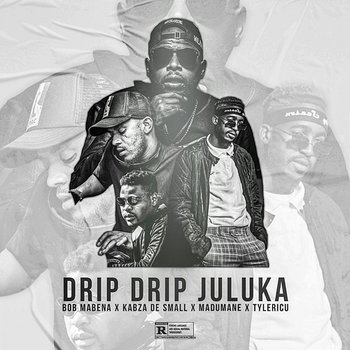 Drip Drip Juluka - Bob Mabena feat. Madumane, Kabza De Small, Tyler ICU