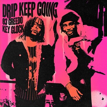 Drip Keep Going - 03 Greedo & RONRONTHEPRODUCER feat. Key Glock