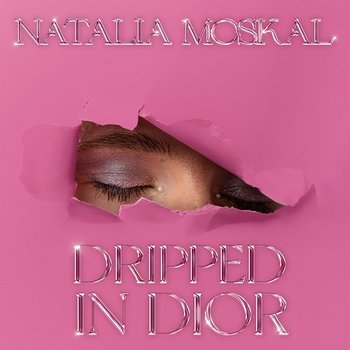 Dripped in Dior - Natalia Moskal feat. Zo Vivaldi