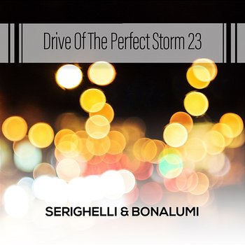 Drive Of The Perfect Storm 23 - Serighelli & Bonalumi