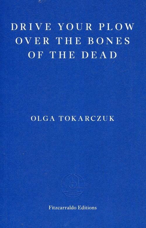 Drive your Plow over the Bones of the Dead