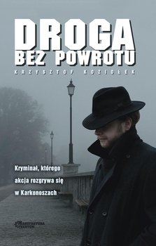 Droga bez powrotu - Koziołek Krzysztof