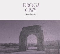 Droga ciszy Bartelik Beata