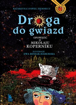 Droga do gwiazd. Opowieść o Mikołaju Koperniku - Ziemnicka Katarzyna, Ziemnicki Paweł