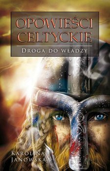 Droga do władzy. Opowieści celtyckie. Tom 2 - Janowska Karolina