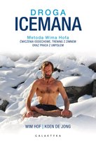 Droga Icemana. Metoda Wima Hofa. Ćwiczenia oddechowe, trening z zimnem oraz praca z umysłem - ebook epub