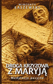 Droga Krzyżowa z Maryją - Łaszewski Wincenty