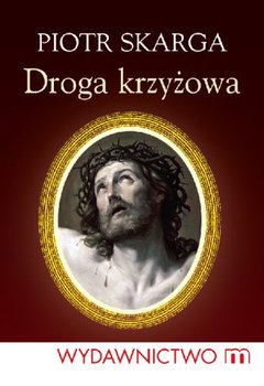 Droga krzyżowa z Piotrem Skargą - Kracik Jan