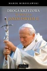 Droga krzyżowa ze świętym Janem Pawłem II w.3 - Mirosławski Marek