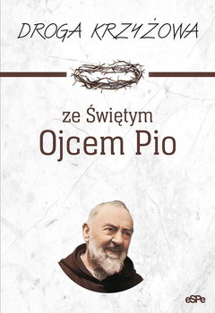 Droga krzyżowa ze Świętym Ojcem Pio - Matusiak Anna