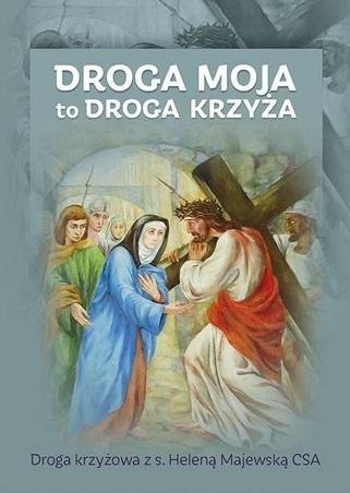 Droga Moja to droga krzyża - Opracowanie zbiorowe | Książka w Empik
