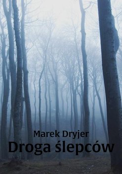 Droga ślepców - Dryjer Marek